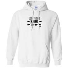 Load image into Gallery viewer, Born To Ride Horses Funny Pullover Hoodie